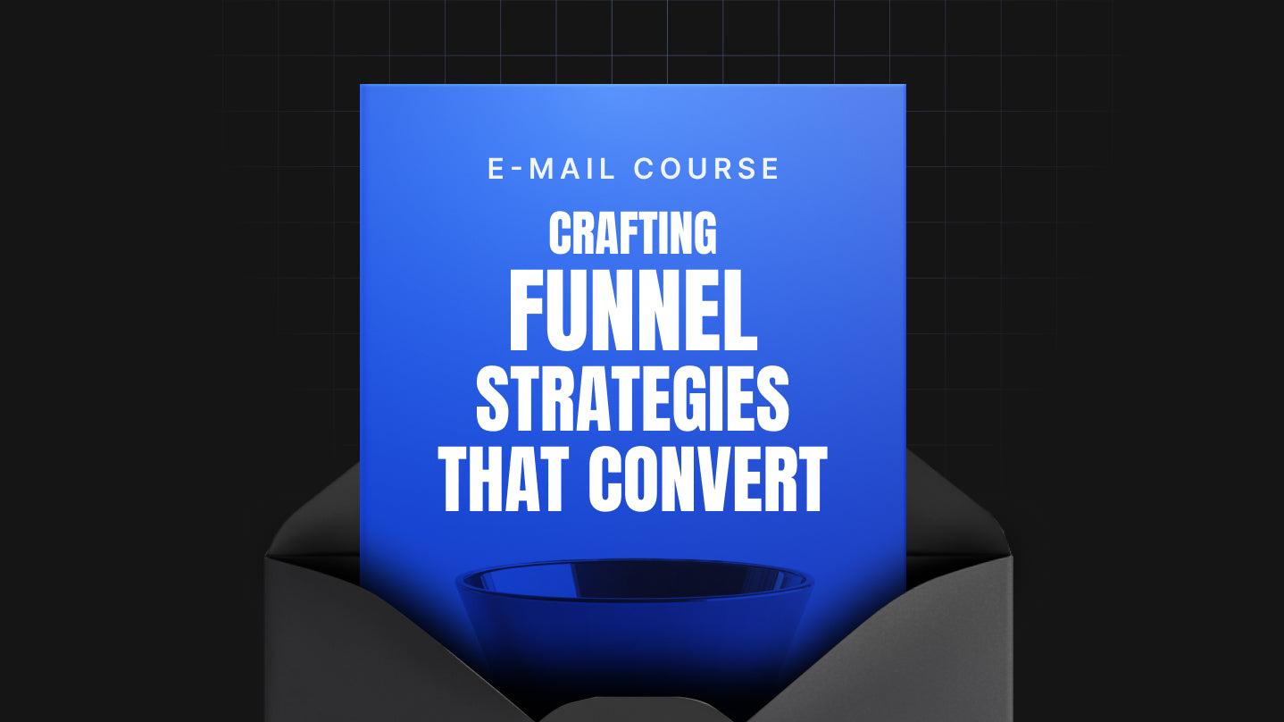 Crafting Funnel Strategies That Convert - Email